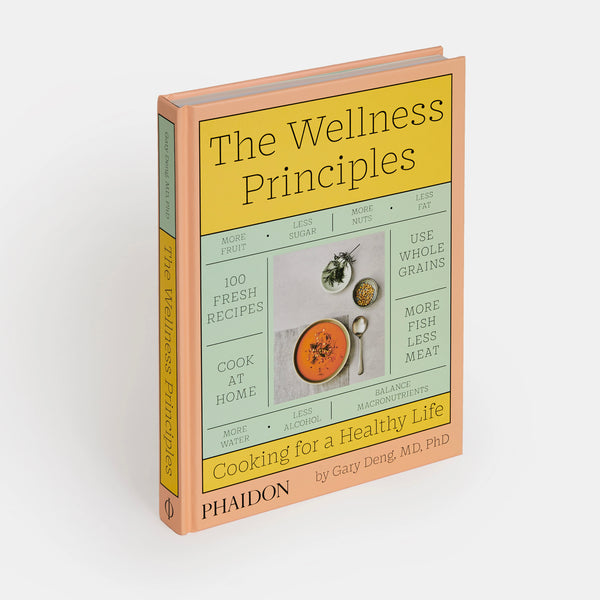 Phaidon The Wellness Principles : Cooking For A Healthy Life Dr. Gary Deng
